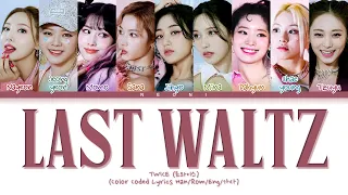 TWICE (트와이스) "LAST WALTZ" (Color Coded Lyrics Han/Rom/Eng/가사)