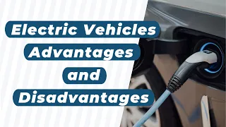 Electric Vehicles: Advantages and Disadvantages