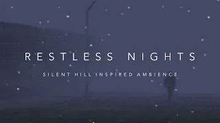 Restless Nights | Silent Hill Inspired Ambience