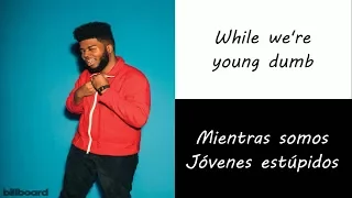 Khalid - Young Dumb & Broke (Letra Ingles y Español)