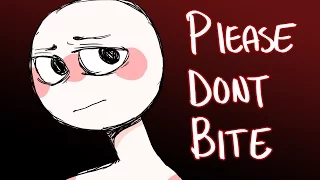 Please Don't Bite // MEME [[FLASH WARNING]]