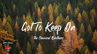 The Chemical Brothers - Got To Keep On (Lyric video)