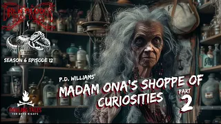 "Madam Ona’s Shoppe of Curiosities: Part Two" S6E12 Drew Blood’s Dark Tales (Scary Podcast)