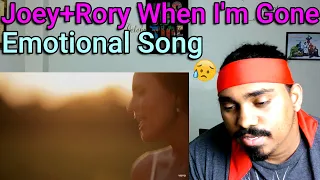 Joey + Rory "When I'm Gone" (Emotional 😢) Reaction!