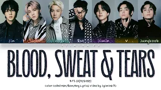 BTS (방탄소년단) - 'Blood Sweat & Tears (피 땀 눈물)' Lyrics (Color Coded_Han_Rom_Eng) [PROOF D-22]