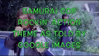 Rifftrax's Samurai Cop Rockin' Action Theme as Told by Google Images