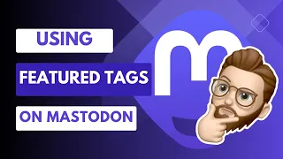 How To Use Featured Hashtags on Mastodon