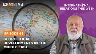 International Relations this Week for UPSC/IAS | By Prof Pushpesh Pant | Episode - 68