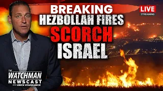 Northern Israel ENGULFED by Massive Blazes; WAR with Hezbollah Imminent? | Watchman Newscast LIVE