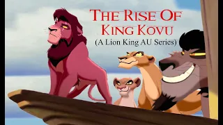 The Rise Of King Kovu (A Lion King AU Series) - Part 1 Long Live The King