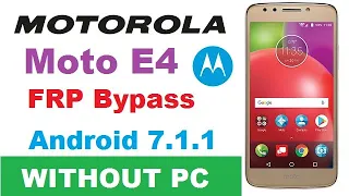 Moto E4 (XT1767)  FRP/Google Lock Bypass Android 7.1 WITHOUT PC