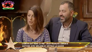 L'amour est dans le pré : Jean-François annonce  rupture avec Mélanie et dévoile la raison