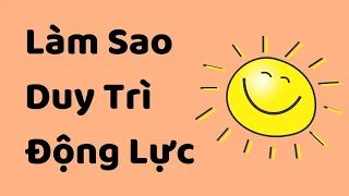 Làm sao duy trì động lực | Tri kỷ cảm xúc Web5ngay