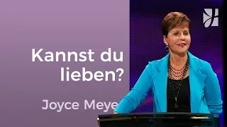 Kannst Du lieben? – Joyce Meyer – Beziehungen gelingen lassen