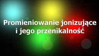 Promieniowanie jonizujące i jego przenikalność