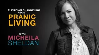 An Interview with Micheila Sheldan - The Pleiadeans on Pranic LIving