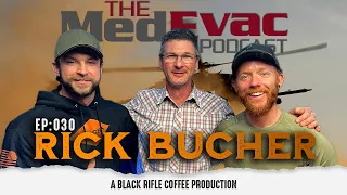 The Medevac Podcast: Ep 030 Rick Bucher