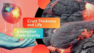 Crust Thickness and Life and Antimatter Feels Gravity | Hugh Ross and Jeff Zweerink