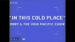 Moby & The Void Pacific Choir - In This Cold Place (Performance Video)