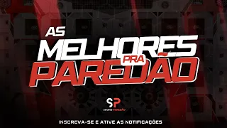 SELEÇÃO AS MELHORES PRA PAREDÃO - MÉDIOS E GRAVES 2024