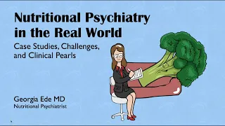 Dr. Georgia Ede - 'Nutritional Psychiatry in the Real World'