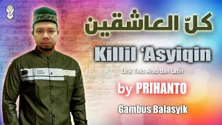 Cover Killil 'Asyiqin (Gambus Balasyik) | Ustadz Prihanto | Lirik Teks Arab dan Latin