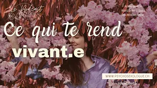 Qu'est-ce qui te rend (réellement) vivant.e ?