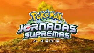 JORNADAS SUPREMAS POKÉMON | Abertura (PT-BR)