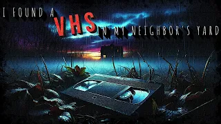 "I Found a VHS in My Neighbor's Yard" | Creepypasta | Horror Story