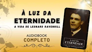 CAPÍTULO 2: AGARRADO POR DEUS, CONVERSÃO E CHAMADO |  À LUZ DA ETERNIDADE -  A VIDA DE L RAVENHILL