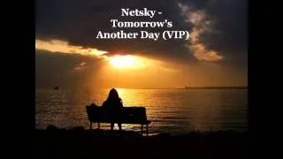 Netsky - Tomorrow's Another Day (VIP) [FULL]