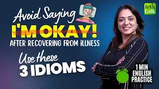 Don’t Say - I Am Okay! Use these 3 Idioms Instead #shorts 1 Minute English Speaking Practice