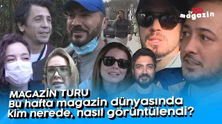 Magazin Turu: Bu hafta magazin dünyasında kim nerede, nasıl görüntülendi?