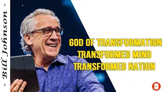 Bill Johnson 2022 New Sermons - God Of Transformation Transformed Mind Transformed Nation