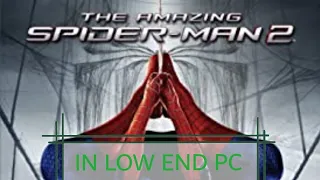 The Amazing Spiderman 2 gameplay 1 in 4 gb ram E1 amd low end pc