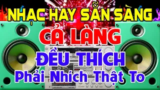 PHẢI Nhích Thật To, Nhạc Test Loa CỰC CHUẨN 8D - Nhạc Disco REMIX Bass Căng Sẵn Sàng - Cả Làng Thích