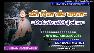 Raati Dina Tor Sapna Sirf Tor Photo Dekho Na New Nagpuri dj song New Nagpuri dj remix