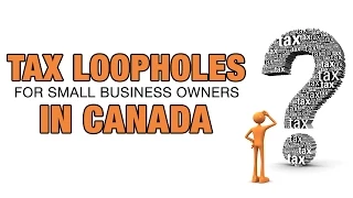 Tax Loopholes For Small Business Owners In Canada