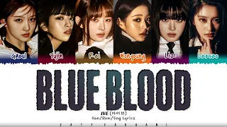 IVE (아이브) - 'Blue Blood' Lyrics [Color Coded_Han_Rom_Eng]