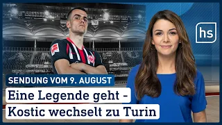 Eine Legende geht – Kostic wechselt zu Turin | hessenschau vom 09.08.2022