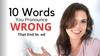 10 English Words You're Probably Pronouncing Wrong | Difficult Words That End In -ed