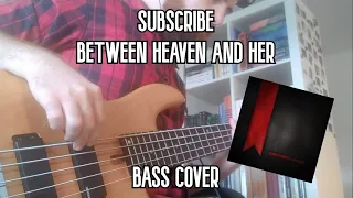 Subscribe - Between Heaven And Her [Bass Cover]