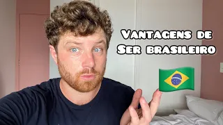 VANTAGENS de ser BRASILEIRO (que só percebi morando aqui)