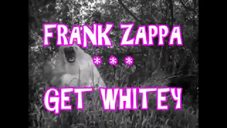 FRANK ZAPPA -- GET WHITEY