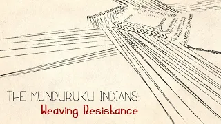 The Munduruku Indians Weaving Resistance    Trailer