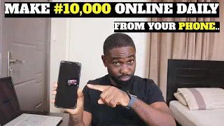 How To Make #10000 Daily With YOUR PHONE!! (Make Money With Your Phone in 2023)