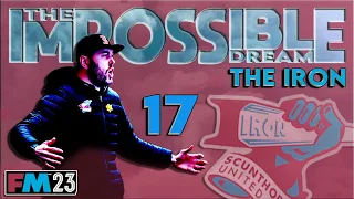 FM23 - EP17 - Scunthorpe United - The Impossible Dream - Football Manager 2023