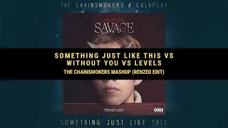 Something Just Like This vs Without You vs Levels (The Chainsmokers Mashup) (Edit by Renzed)