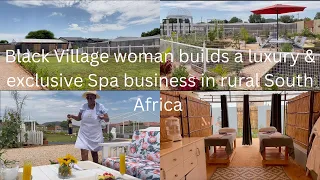 A Black Village woman builds a successful luxury  Spa business on tribal land in rural South Africa