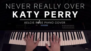 Katy Perry - Never Really Over | Kelcie Rose Piano Cover